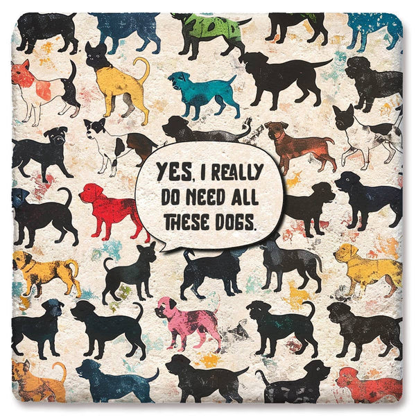Coaster, Yes I Really Do Need All These Dogs