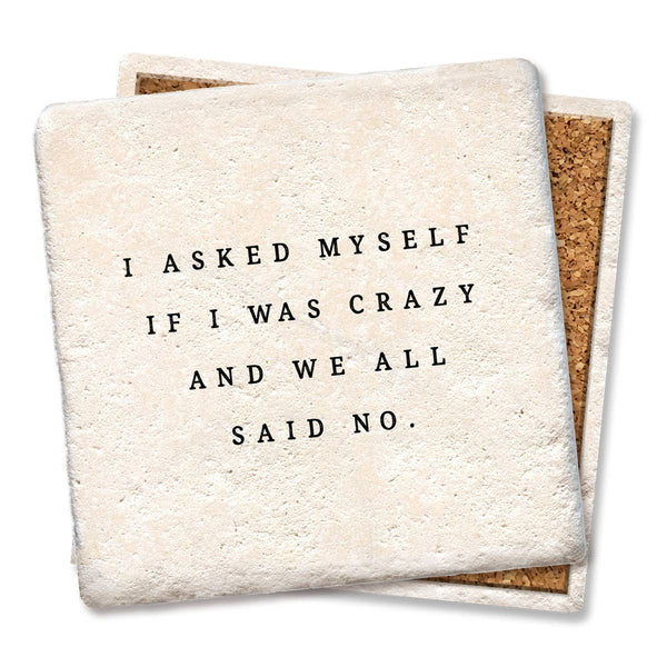Coaster, I asked myself if I was crazy and we all said No