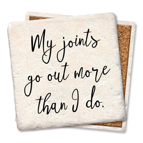 Coaster, My joints go out more than I do