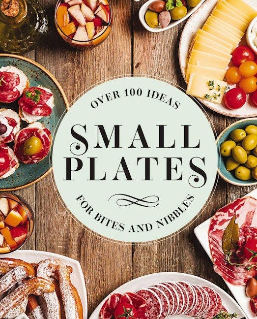 Book, Small Plates: Over 150 Ideas for Bites and Nibbles