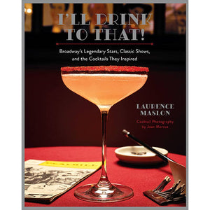Book, I'll Drink to That! Broadway's Stars...and Cocktails