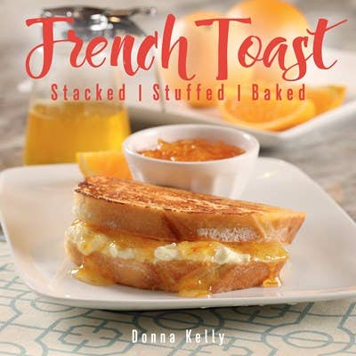Book, French Toast, new edition: Stacked, Stuffed, Baked
