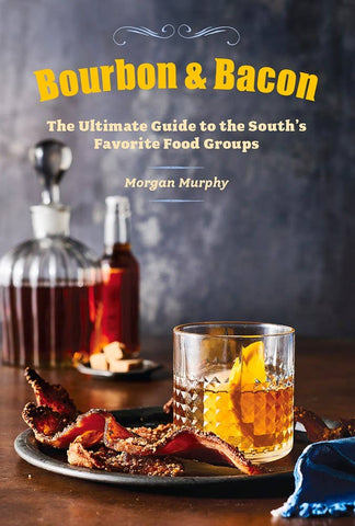 Book, Bourbon & Bacon: The Ultimate Guide to the South's Favorite